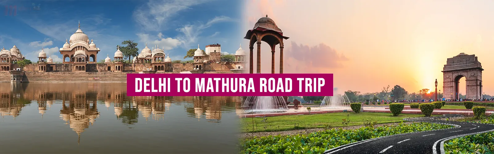 Delhi to Mathura Road Trip